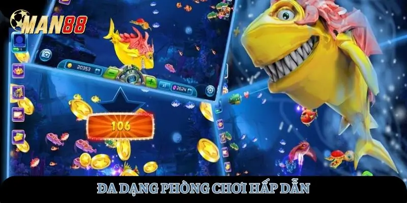 Đa dạng phòng chơi hấp dẫn