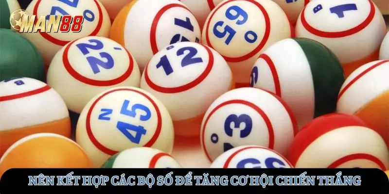 Nên kết hợp các bộ số để tăng cơ hội chiến thắng