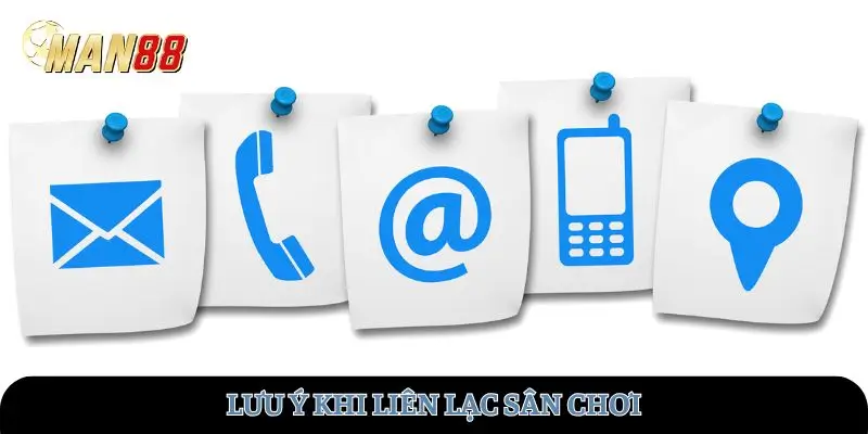 Lưu ý khi liên lạc sân chơi