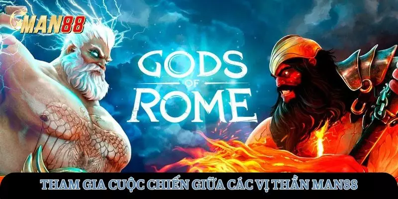 Hòa cùng cuộc chiến giữa các vị thần tại MAN88