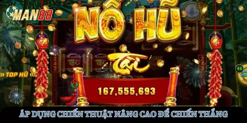 Áp dụng chiến thuật nâng cao giúp tăng tỷ lệ chiến thắng tại MAN88