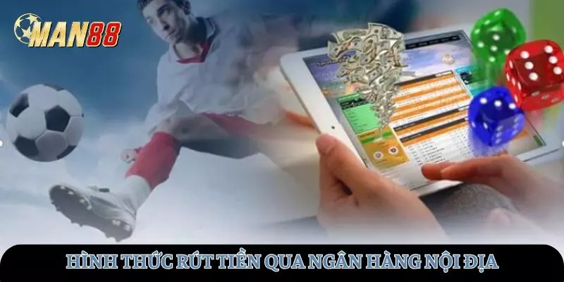 Tìm hiểu rõ hình thức rút tiền qua ngân hàng nội địa