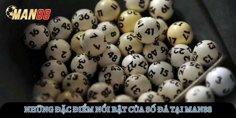 Những đặc điểm nổi bật của hình thức số đá tại MAN88