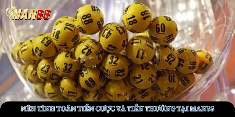 Cần tính toán kỹ lưỡng về tiền cược cũng như tiền thưởng trước khi chơi