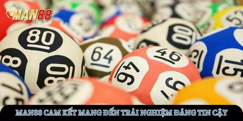 MAN88 cam kết mang đến sự trải nghiệm đáng tin cậy